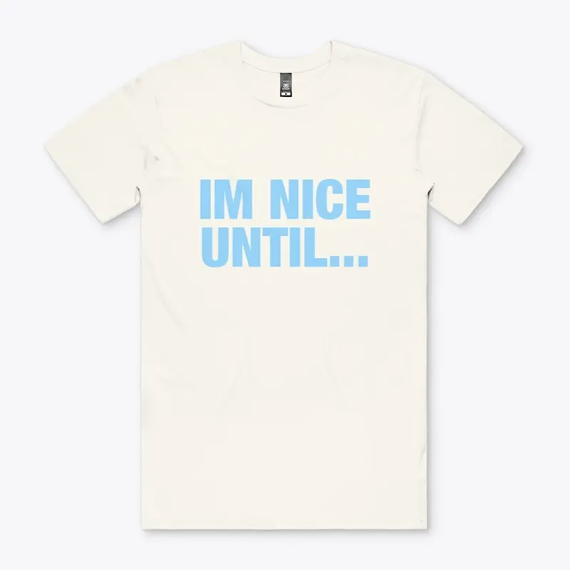 I'm Nice Until... 